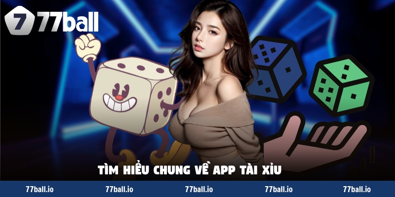 Tìm hiểu chung về app tài xỉu Tìm hiểu chung về app tài xỉu