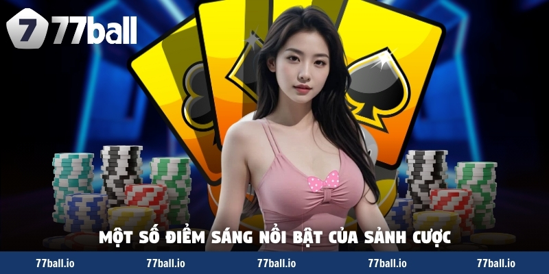 Một số điểm sáng nổi bật của sảnh cược Một số điểm sáng nổi bật của sảnh cược